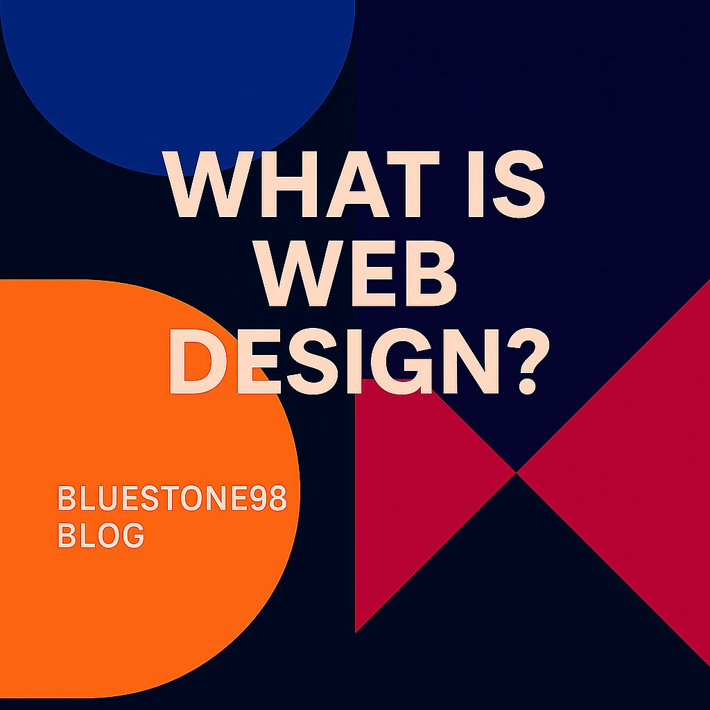 What Is Web Design? Complete Overview for Businesses by Bluestone98