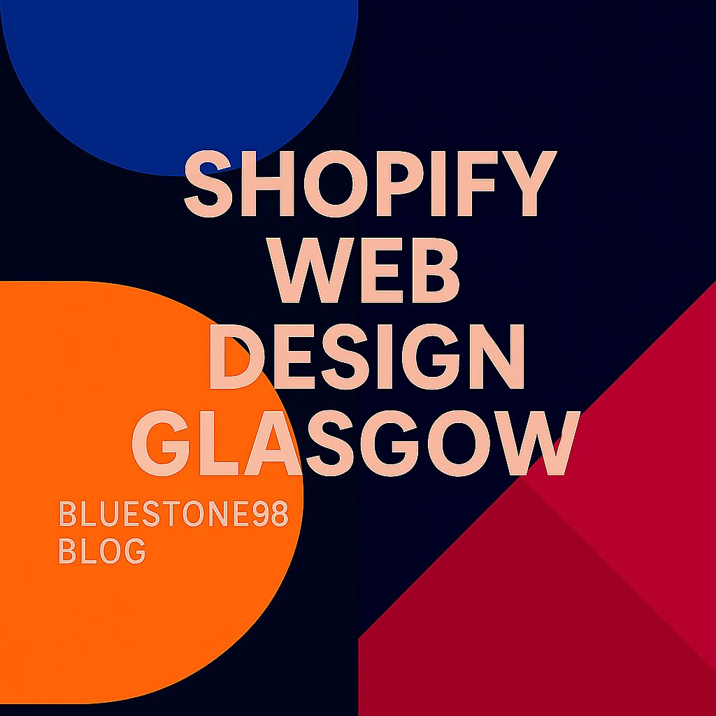 Shopify Web Design Glasgow, Award-Winning Shopify Agency Glasgow by Bluestone98