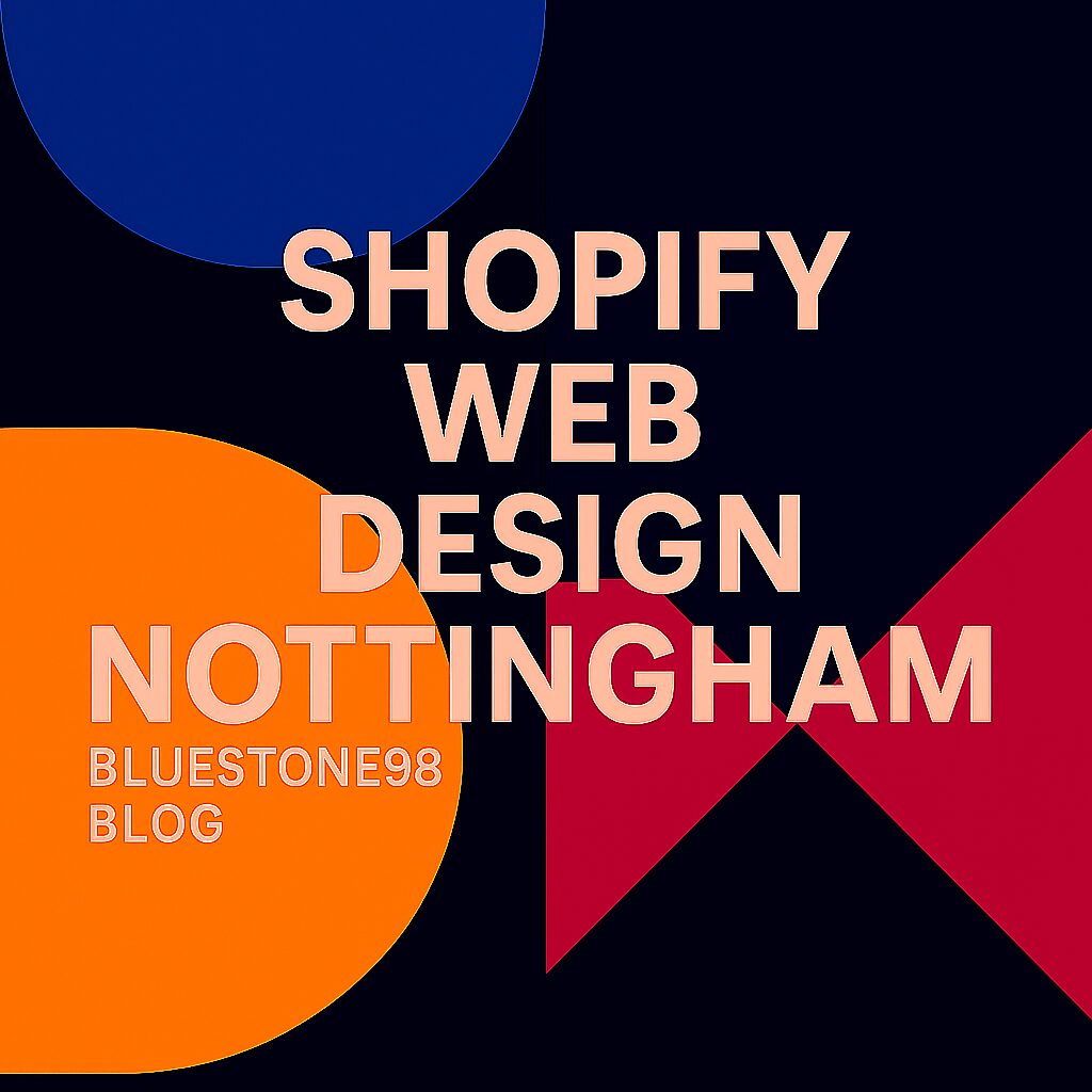 Shopify Web Design Nottingham, Award-Winning Shopify Agency Nottingham by Bluestone98